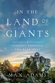 In the land of giants : a journey through the Dark Ages cover image