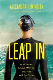 Leap in. A Woman, Some Waves, and the Will to Swim cover image
