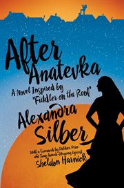 After anatevka. A Novel Inspired by "Fiddler on the Roof" cover image
