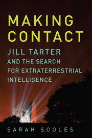 Making contact. Jill Tarter and the Search for Extraterrestrial Intelligence cover image