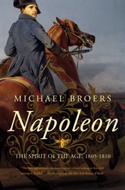 Napoleon : the spirit of the age: 1805-1810 cover image