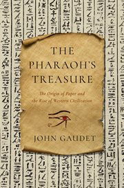 The pharaoh's treasure : the origin of paper and the rise of Western civilization cover image