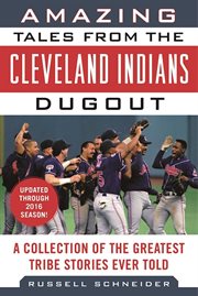 Amazing tales from the Cleveland Indians dugout : a collection of the greatest tribe stories ever told cover image