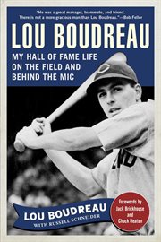 Lou Boudreau : My Hall of Fame Life on the Field and Behind the Mic cover image