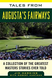 Tales from Augusta's Fairways : a Collection of the Greatest Masters Stories Ever Told cover image