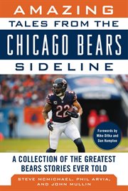 Amazing tales from the Chicago Bears sideline : a collection of the greatest Bears stories ever told cover image