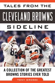 Tales from the Cleveland Browns Sideline : a Collection of the Greatest Browns Stories Ever Told cover image