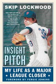 Insight Pitch : My Life as a Major League Closer cover image