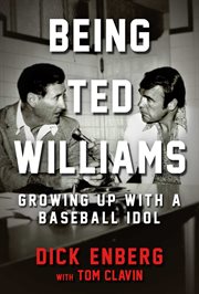 Being Ted Williams : growing up with a baseball idol cover image
