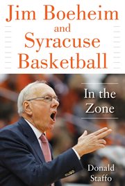 Jim Boeheim and Syracuse basketball : in the zone cover image