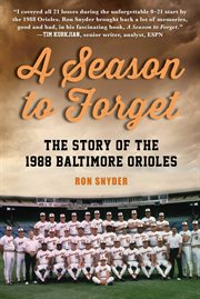 A season to forget : the story of the 1988 Baltimore Orioles cover image