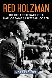 Red Holzman : the life and legacy of a hall of fame basketball coach cover image