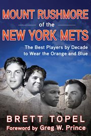 Mount rushmore of the new york mets cover image