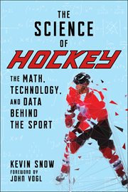 The science of hockey : the math, technology, and data behind the sport cover image