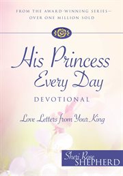His Princess Every Day Devotional : Love Letters From Your King cover image