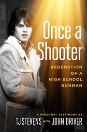 Once a Shooter : Redemption of a High School Gunman cover image