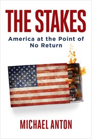 The Stakes : The 2020 Election and the Point of No Return cover image