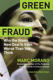 Green Fraud : Why the Green New Deal is the Wrong Solution to the Wrong Problem cover image
