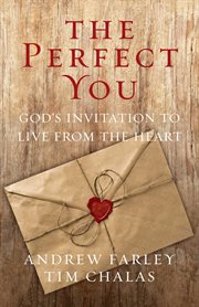 The Perfect You : God's Invitation to Live from the Heart cover image