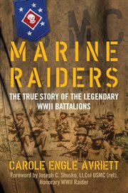 Marine Raiders : The True Story of the Legendary WWII Battalions cover image
