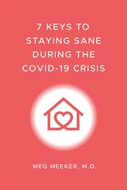 7 Keys to Staying Sane During the COVID-19 Crisis cover image