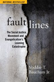 Fault Lines : The Social Justice Movement and Evangelicalism's Looming Catastrophe cover image