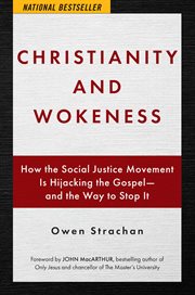 Christianity and Wokeness : How the Social Justice Movement is Hijacking the Gospel - and the Way to Stop it cover image