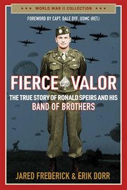 Fierce Valor : The True Story of Ronald Speirs and his Band of Brothers cover image
