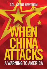 When China Attacks : A Warning to America cover image