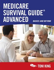 Medicare Survival Guide Advanced : Basics and Beyond cover image