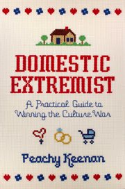 Domestic Extremist : A Practical Guide to Winning the Culture War cover image