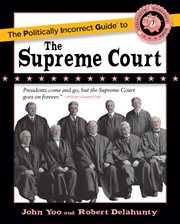 The Politically Incorrect Guide to the Supreme Court : Politically Incorrect Guides cover image