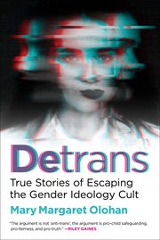 Detrans : True Stories of Escaping the Gender Ideology Cult cover image