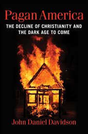 Pagan America : The Decline of Christianity and the Dark Age to Come cover image