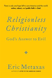 Religionless Christianity : God's Answer to Evil cover image