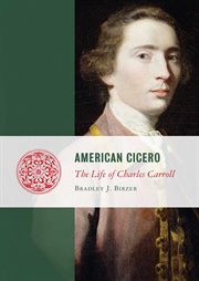 American Cicero : The Life of Charles Carroll cover image