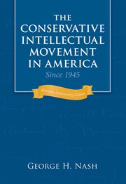The Conservative Intellectual Movement in America Since 1945 cover image