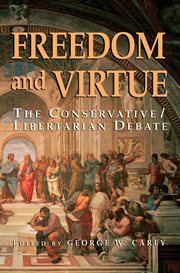 Freedom and Virtue : The Conservative Libertarian Debate cover image