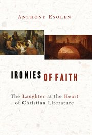 Ironies of Faith : The Laughter at the Heart of Christian Literature cover image