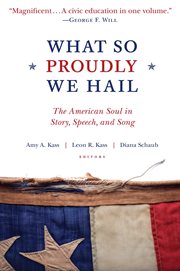 What So Proudly We Hail : The American Soul in Story, Speech, and Song cover image