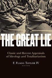 The Great Lie : Classic and Recent Appraisals of Ideology and Totalitarianism cover image
