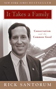 It Takes a Family : Conservatism and the Common Good cover image