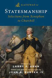 Gateway to Statesmanship : Selections from Xenophon to Churchill cover image