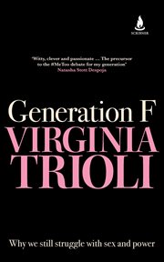 Generation F : Why We Still Struggle with Sex and Power cover image