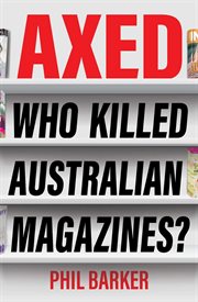 Axed : Who Killed Australian Magazines? cover image