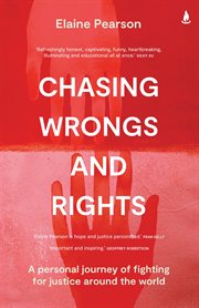 Chasing Wrongs and Rights : My Experience Defending Human Rights Around the World cover image