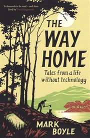 The way home : tales from a life without technology cover image