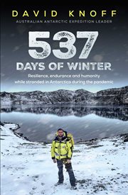 537 Days of Winter : Resilience, Endurance and Humanity While Stranded in Antarctica During the Pandemic cover image