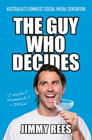 The Guy Who Decides : Australia's Funniest Social Media Sensation cover image
