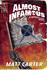 Almost infamous : a supervillain novel cover image
